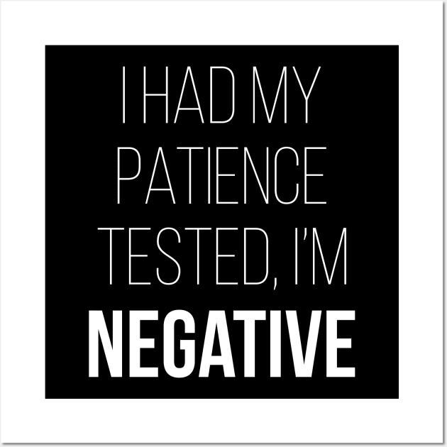 I Had My Patience Tested I'm Negative Wall Art by teevisionshop